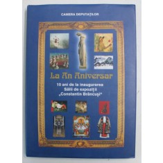LA AN ANIVERSAR 10 ANI DE LA INAUGURAREA SALII DE EXPOZTII CONSTANTIN BRANCUSI