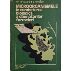 Microorganismele in combaterea biologica a daunatorilor forestieri &ndash; Gh. Mihalache, D. Parvulescu