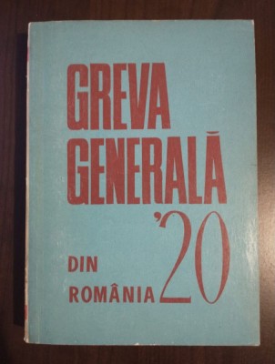 Nicolae Goldberger (coord.) - Greva generală din Rom&amp;acirc;nia, 1920 foto