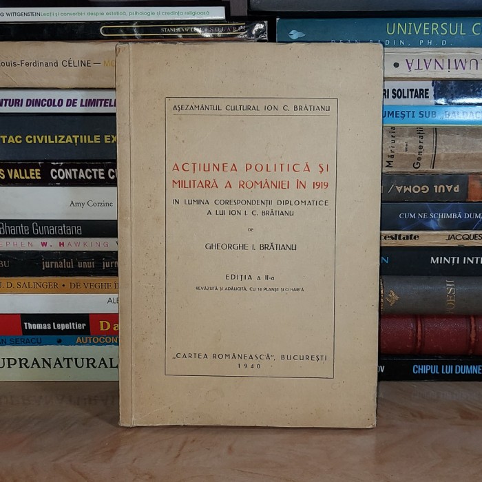GHEORGHE I. BRATIANU - ACTIUNEA POLITICA SI MILITARA A ROMANIEI IN 1919 , 1940 *
