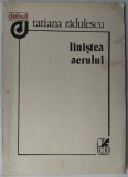 Cumpara ieftin TATIANA RADULESCU - LINISTEA AERULUI (VERSURI) [volum de debut, 1988]