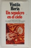 DEDICATIA LUI VINTILA HORIA CATRE AL. CIORANESCU , PE VOLUMUL SAU &#039; UN SEPULCRO EN EL CIELO &#039; , 1987, TEXT IN LIMBA SPANIOLA