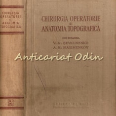 Chirurgia Operatorie Si Anatomia Topografica - V. N. Sevkunenko -Tiraj: 5090 Ex.