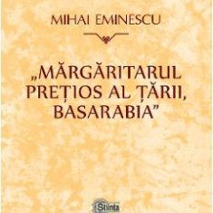 Margaritarul pretios al tarii, Basarabia - Mihai Eminescu