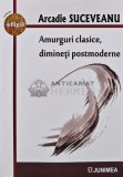 Cumpara ieftin Amurguri clasice, dimineti postmoderne - 2022 - Arcadie Suceveanu (AR58)