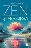 Zen si fericirea: Exerciții practice, meditații pentru cultivarea bucuriei. Carte spiritualitate. Brosata.