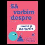 Cumpara ieftin Sa vorbim despre emotii si ingrijorare