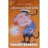 ADEVARATA FATA A LUI TRAIAN BASESCU-MARIUS OPREA-112434
