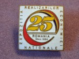 Insignă perioada comunista-a 25-a aniversare a eliberării Rom&acirc;niei-Expoziția Realizărilor Economiei Naționale (EREN) din anul 1969