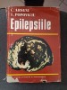 Epilepsiile C. Arseni, L. Popoviciu - Editura Stiintifica 1984, 644 pagini. Carte de Neurologie