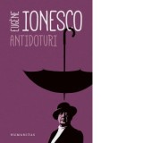 Antidoturi, editie 2017 (editia a II-a, revazuta) - Eugene Ionesco