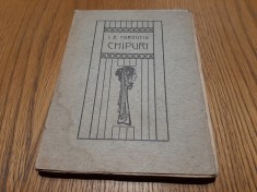 CHIPURI - I. E. Toroutiu - Editura Tipografia "Carmen", 1912, 148 p.
