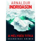 A m&eacute;lys&eacute;g titka - Arnaldur Indridason