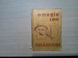 BRANCUSI OMAGIU 100 - C. Baleanu, Ion Mocioi (editie) -1976, 176 p.