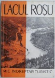 Lacul Rosu: Mic Indreptar Turistic - Ghid de Calatorie