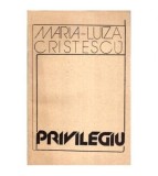 Maria - Luiza Cristescu - Privilegiu - roman - 113882