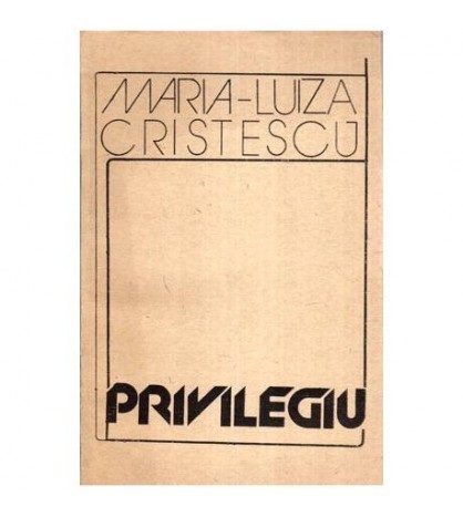 Maria - Luiza Cristescu - Privilegiu - roman - 113882