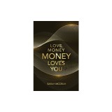 Love Money, Money Loves You: A Conversation With The Energy Of Money