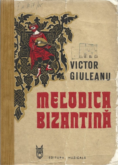 1319SPN Melodica bizantină, studiu teoretic și morfologic al stilului modern (neo-bizantin) de Victor Giuleanu, 1981