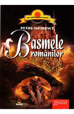 Basmele Romanilor - Petre Ispirescu foto