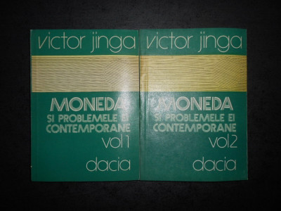 VICTOR JINGA - MONEDA SI PROBLEMELE EI CONTEMPORANE 2 volume foto