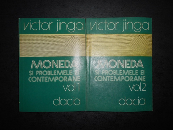 VICTOR JINGA - MONEDA SI PROBLEMELE EI CONTEMPORANE 2 volume