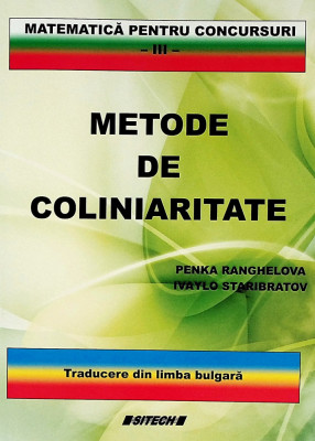 Metode de coliniaritate - Matematica pentru concursuri vol 3 Ranghelova, Penka foto