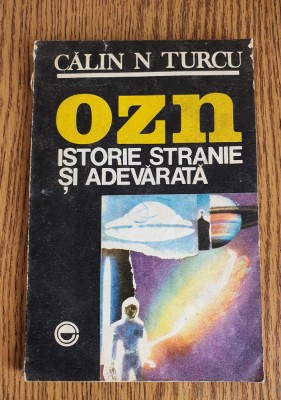 OZN. Istorie stranie și adevărată - Călin N. Turcu foto