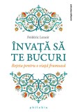 Invata sa te bucuri - Frederic Lenoir - Philobia
