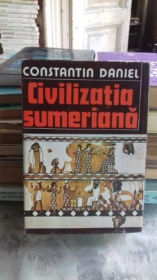 CIVILIZATIA SUMERIANA - CONSTANTIN DANIEL foto