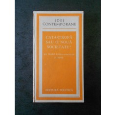 CATASTROFA SAU O NOUA SOCIETATE ? (IDEI CONTEMPORANE)