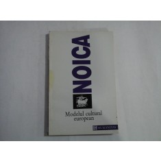MODELUL CULTURAL EUROPEAN - CONSTANTIN NOICA