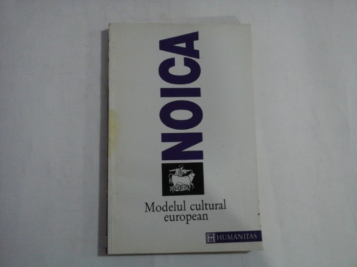 MODELUL CULTURAL EUROPEAN - CONSTANTIN NOICA