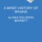 A Brief History of Brains