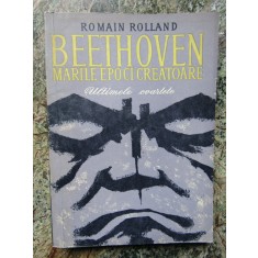 ROMAIN ROLLAND - BEETHOVEN. ULTIMELE CVARTETE