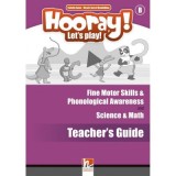 HOORAY! LET'S PLAY! Level B Science &amp;amp; Math and Fine Motor Skills &amp;amp; Phonological Awareness Activity Book Teacher's Guide