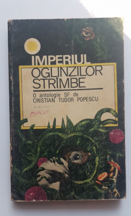 IMPERIUL OGLINZILOR STR&Acirc;MBE. O antologie SF de CRISTIAN TUDOR POPESCU