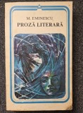 PROZA LITERARA - M. Eminescu (edit. Minerva)