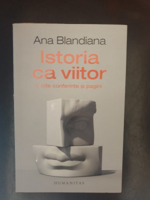 Ana Blandiana - Istoria ca viitor si alte conferinte foto