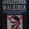 Pierre Galante - Operațiunea Walkiria: complotul generalilor germani... Hitler