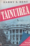 Carte Tainuirea Un Watergate in fiecare din noi Harry S. Dent Sociologie Psihologie Romana Brosata Stare Buna