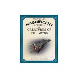 The Magnificent Book of Creatures of the Abyss: (Ocean Animal Books for Kids, Natural History Books for Kids)
