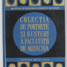 COLECTIA DE PORTRETE SI BUSTURI A FACULTATII DE MEDICINA , prefata de ACAD. TH. BURGHELE , 1968 , DEDICATIE *