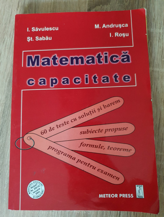 Matematică. Capacitate - I. Săvulescu, Ștefan Sabău, M. Andrușca, Ion Roșu