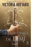 Distrugatorul de lumi (seria Distrugatorul de lumi, partea I) - Victoria Aveyard
