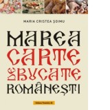 Marea carte de bucate romanesti - Maria Cristea Soimu