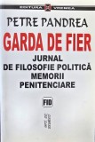 GARDA DE FIER JURNAL DE FILOSOFIE POLITICA MEMORII PENITENCIARE PETRE PANDREA 2001 MISCAREA LEGIONARA LEGIONAR LEGIONARI LEGIUNEA ARHANGHELUL MIHAIL