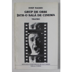 GRUP DE ORBI INTR - O SALA DE CINEMA , TEATRU de IOSIF NAGHIU , 2000