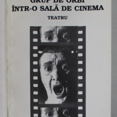 GRUP DE ORBI INTR - O SALA DE CINEMA , TEATRU de IOSIF NAGHIU , 2000