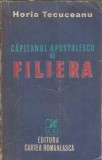 Capitanul Apostolescu si filiera - Horia Tecuceanu